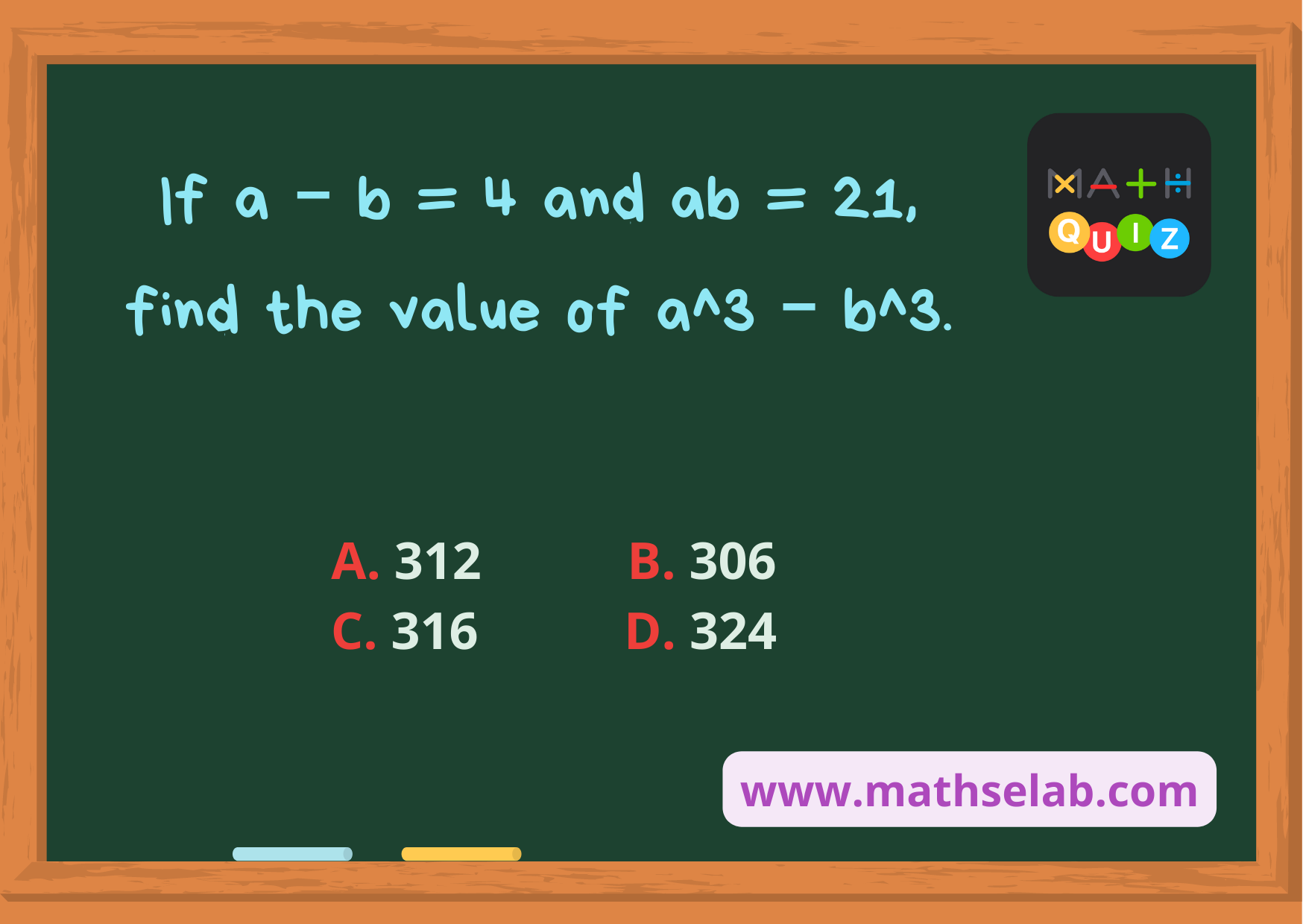 If a − b = 4 and ab = 21, find the value of a^3 − b^3. - www.mathselab.com